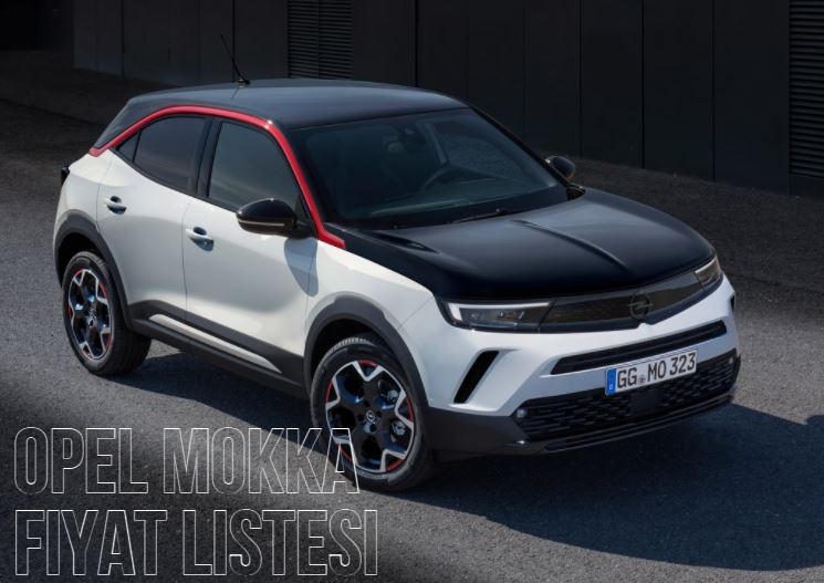 Opel Mokka 2021 Ağustos Fiyat Listesi Yayınlandı!